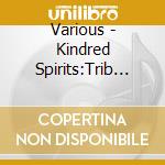Various - Kindred Spirits:Trib To Songs cd