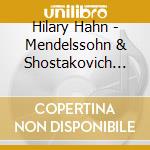 Hilary Hahn - Mendelssohn & Shostakovich Violin Co cd
