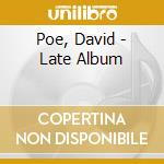 Poe, David - Late Album cd