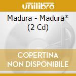 Madura - Madura* (2 Cd) cd