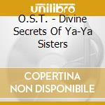 O.S.T. - Divine Secrets Of Ya-Ya Sisters cd