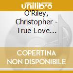 O'Riley, Christopher - True Love Waits-Plays Radiohea      D cd
