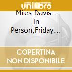 Miles Davis - In Person,Friday & Saturday Nights cd