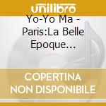 Yo-Yo Ma - Paris:La Belle Epoque (Stereo&Multi- cd