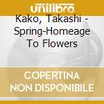 Kako, Takashi - Spring-Homeage To Flowers cd