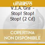 V.I.A.'Gra' - Stop! Stop! Stop! (2 Cd) cd