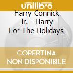 Harry Connick Jr. - Harry For The Holidays cd