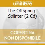 The Offspring - Splinter (2 Cd) cd