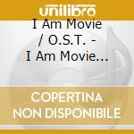 I Am Movie / O.S.T. - I Am Movie / O.S.T. cd musicale di I Am Movie / O.S.T.