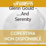 Glenn Gould - ...And Serenity cd