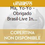 Ma, Yo-Yo - Obrigado Brasil-Live In Concer cd