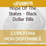 Hope Of The States - Black Dollar Bills cd musicale