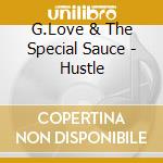 G.Love & The Special Sauce - Hustle cd