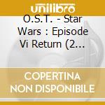 O.S.T. - Star Wars : Episode Vi Return (2 Cd) cd