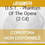 O.S.T. - Phantom Of The Opera (2 Cd) cd