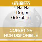 Ji Ma Ma - Deigo/ Gekkabijin cd