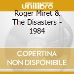 Roger Miret & The Disasters - 1984 cd musicale di Roger Miret & The Disasters