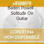 Baden Powell - Solitude On Guitar cd