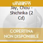 Jay, Chou - Shichirika (2 Cd) cd