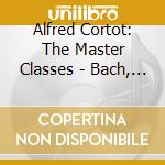 Alfred Cortot: The Master Classes - Bach, Mozart, Beethoven (3 Cd) cd