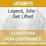 Legend, John - Get Lifted cd