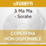 Ji Ma Ma - Sorahe cd