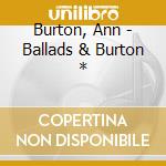 Burton, Ann - Ballads & Burton * cd