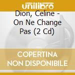 Dion, Celine - On Ne Change Pas (2 Cd) cd musicale