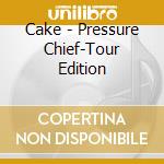 Cake - Pressure Chief-Tour Edition cd