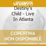 Destiny's Child - Live In Atlanta cd