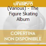 (Various) - The Figure Skating Album cd