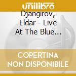 Djangirov, Eldar - Live At The Blue Note cd musicale