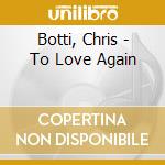 Botti, Chris - To Love Again cd