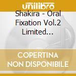 Shakira - Oral Fixation Vol.2 Limited Edition (2 Cd) cd