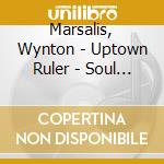 Marsalis, Wynton - Uptown Ruler - Soul Gestures In Sout cd
