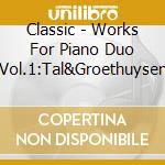 Classic - Works For Piano Duo Vol.1:Tal&Groethuysen cd
