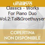 Classics - Works For Piano Duo Vol.2:Tal&Groethuysen cd