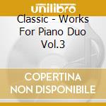 Classic - Works For Piano Duo Vol.3 cd