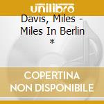Davis, Miles - Miles In Berlin * cd musicale
