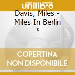 Davis, Miles - Miles In Berlin * cd