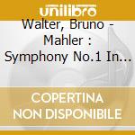 Walter, Bruno - Mahler : Symphony No.1 In D Major cd