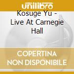 Kosuge Yu - Live At Carnegie Hall cd