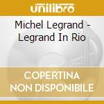 Michel Legrand - Legrand In Rio cd
