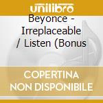 Beyonce - Irreplaceable / Listen (Bonus cd musicale di Beyonce