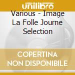 Various - Image La Folle Journe Selection cd musicale