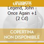 Legend, John - Once Again +1 (2 Cd) cd