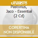 Pastorius, Jaco - Essential (2 Cd) cd musicale