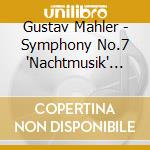 Gustav Mahler - Symphony No.7 'Nachtmusik' (2 Cd) cd musicale di Bernstein, Leonard