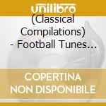 (Classical Compilations) - Football Tunes -Classical- cd