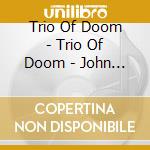 Trio Of Doom - Trio Of Doom - John Mclaughlin/Jacopastorius/Tony Williams cd musicale